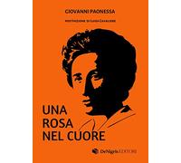 Una Rosa nel cuore - [De Nigris Editori]