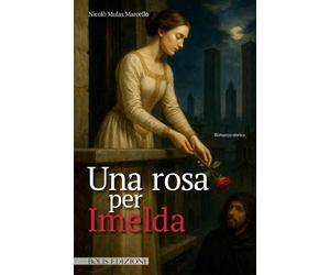 Una rosa per Imelda - Mulas Marcello Nicolò