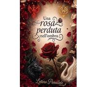 Una rosa perduta nell'ombra
