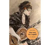 Una rosa tra i capelli. Io e Boldini