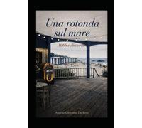 UNA ROTONDA SUL MARE: 1966 e dintorni