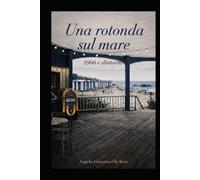 UNA ROTONDA SUL MARE: 1966 e dintorni