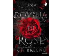 Una rovina di rose. Deliciously dark fairytales. Vol. 1