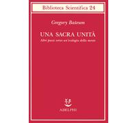 Una sacra unità. Altri passi verso un'ecologia della mente - Greg