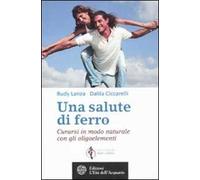 Una salute di ferro. Curarsi in modo naturale con gli oligoelementi
