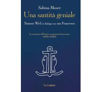 Una santità geniale. Simone Weil in dialogo con san Francesco