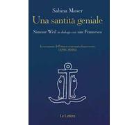 Una santità geniale. Simone Weil in dialogo con san Francesco