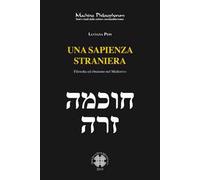 Una sapienza straniera. Filosofia ed ebraismo nel medioevo