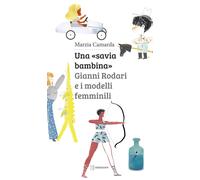 Una «savia bambina». Gianni Rodari e i modelli femminili - 2018 -