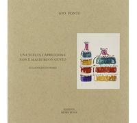 Libri Gio Ponti - Una Scelta Capricciosa Non E Mai Di Buon Gusto. Sul Colleziona