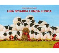 Una sciarpa lunga lunga. Ediz. illustrata