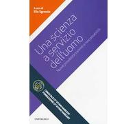 Una scienza a servizio dell'uomo. Nuove possibilità tra limiti e responsabilità