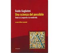 Una scienza del possibile. Leopardi e i paradossi della modernità