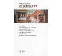 Una scintilla d'oro. A Castiglione Olona e altre poesie