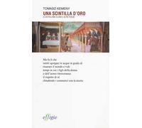 Una scintilla d'oro. A Castiglione Olona e altre poesie