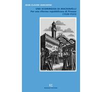 Una scommessa di Machiavelli. Per una riforma repubblicana di Firenze (1520-1522