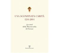 Una sconfinata carità (1244-2014) 770 anni della Misericordia di