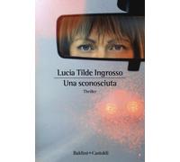 Una sconosciuta - Ingrosso Lucia Tilde