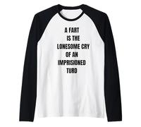 Una scoreggia è Un grido Solitario Divertente dicendo flatulenza Maglia con Maniche Raglan