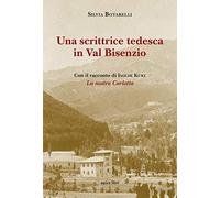 Una scrittrice tedesca in Val Bisenzio. Con il racconto di Isolde Kurz «La nostra Carlotta»