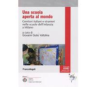 Una scuola aperta al mondo. Genitori italiani e stranieri nelle scuole dell'infanzia a Milano