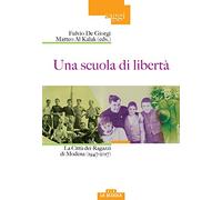 Una scuola di libertà. La Città dei Ragazzi di Modena (1947-2017)