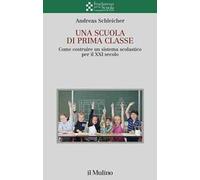 Una scuola di prima classe. Come costruire un sistema scolastico per il XXI secolo