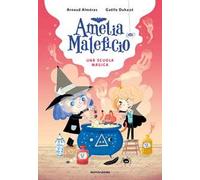 Una scuola magica. Amelia Maleficio