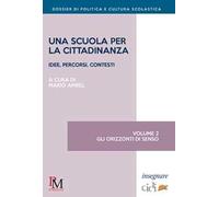 Una scuola per la cittadinanza. Idee, percorsi e contesti. Vol. 2: orizzonti di senso, Gli.