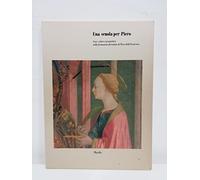 Una scuola per Piero. Luce, colore e prospettiva nella formazione fiorentina di Piero della Francesca