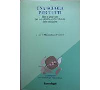 Una scuola per tutti. Idee e proposte per una didattica interculurale delle discipline