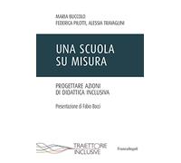 Una scuola su misura. Progettare azioni di didattica inclusiva