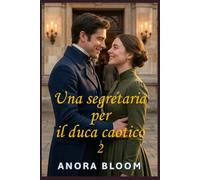 Una segretaria per il duca caotico 2: Romcom Regency con intrigo “cozy”