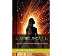 Una segunda piel: Tejiendo memorias en el fuego del olvido