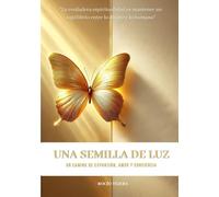 Una Semilla de Luz: Un camino de expansión, amor y conciencia