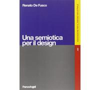 Una semiotica per il design. Ediz. illustrata-De Fusco, Renato-Copertina flessib