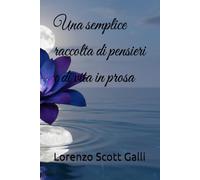 Una semplice raccolta di pensieri e di vita in prosa