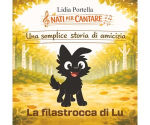 UNA SEMPLICE STORIA DI AMICIZIA: Favola illustrata educativa per bambini 2-5 anni con piccolo lupo e riccio + filastrocca musicale con testo da cantare.