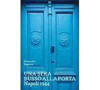 Una sera bussò alla porta. Napoli 1944