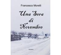Una sera di novembre di Francesco Morelli, 2019, Youcanprint