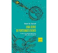 UNA SERIE DI FORTUNATI EVENTI - CARROLL SEAN B. - Codice