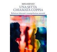 Una setta chiamata coppia. Relazioni abusanti e manipolazione mentale