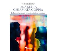 Una setta chiamata coppia. Relazioni abusanti e manipolazione mentale