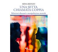 Una setta chiamata coppia. Relazioni abusanti e manipolazione mentale [Paperback