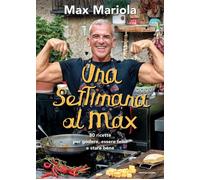 UNA SETTIMANA AL MAX - MARIOLA MAX - MONDADORI