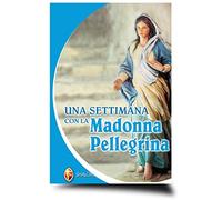 Una settimana con la Madonna Pellegrina