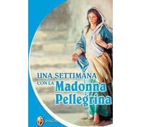 Una settimana con la Madonna Pellegrina
