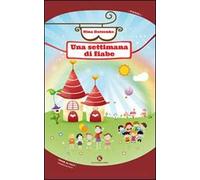 Una settimana di fiabe. Ediz. illustrata