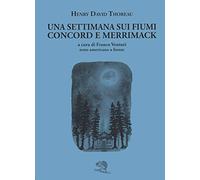 Una settimana sui fiumi Concord e Merrimack. Testo americano a fronte