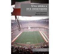 Una sfera a due dimensioni. Il calcio come bussola della storia